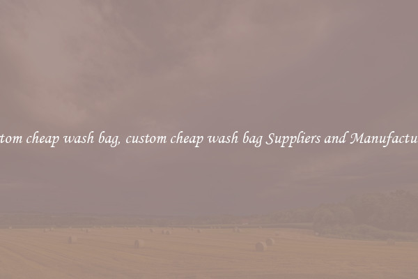 custom cheap wash bag, custom cheap wash bag Suppliers and Manufacturers