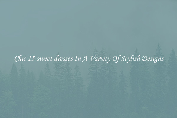 Chic 15 sweet dresses In A Variety Of Stylish Designs