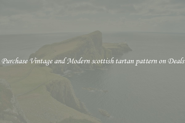 Purchase Vintage and Modern scottish tartan pattern on Deals