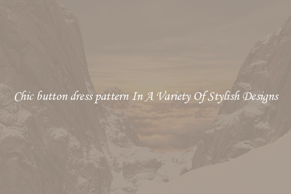 Chic button dress pattern In A Variety Of Stylish Designs