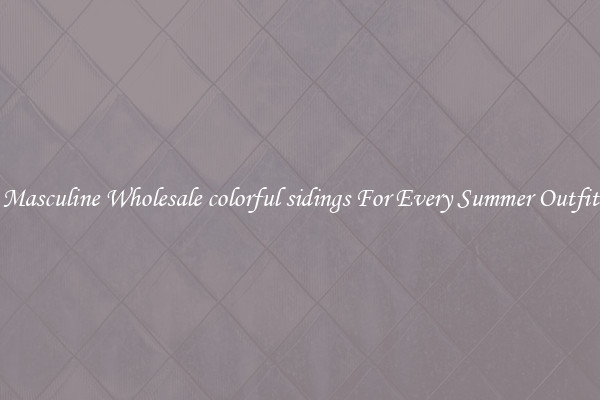 Masculine Wholesale colorful sidings For Every Summer Outfit