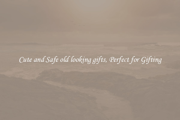 Cute and Safe old looking gifts, Perfect for Gifting