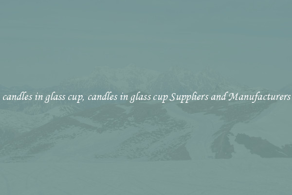 candles in glass cup, candles in glass cup Suppliers and Manufacturers