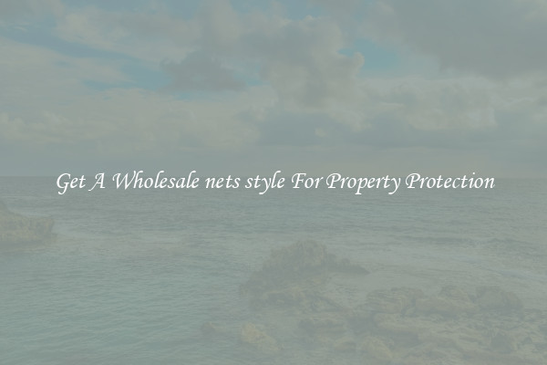 Get A Wholesale nets style For Property Protection