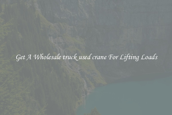 Get A Wholesale truck used crane For Lifting Loads