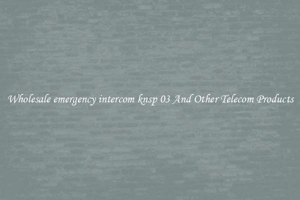 Wholesale emergency intercom knsp 03 And Other Telecom Products