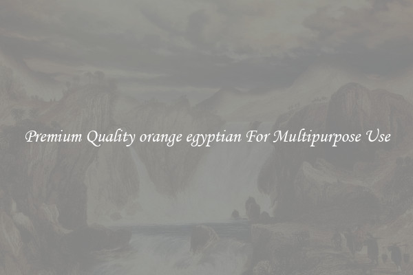 Premium Quality orange egyptian For Multipurpose Use