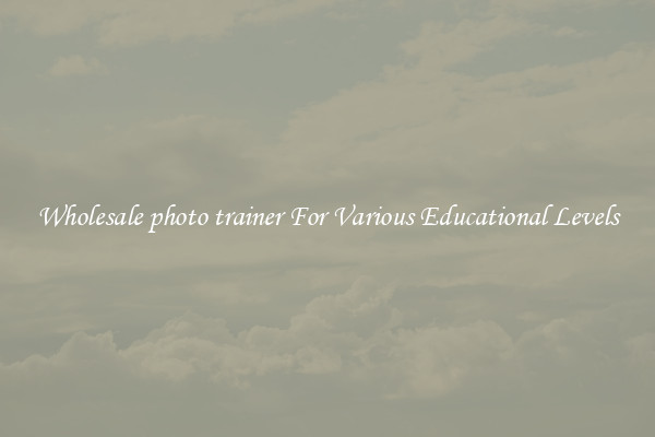 Wholesale photo trainer For Various Educational Levels