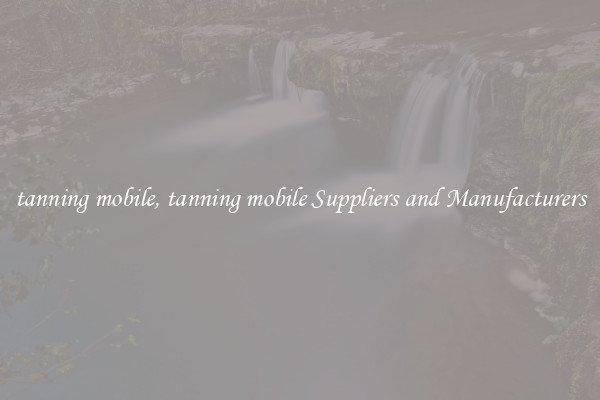 tanning mobile, tanning mobile Suppliers and Manufacturers