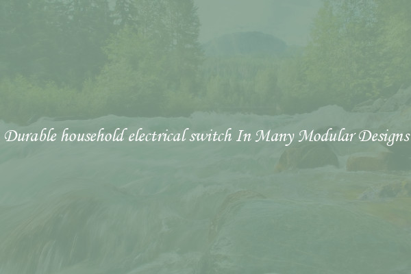 Durable household electrical switch In Many Modular Designs