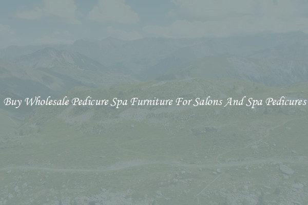 Buy Wholesale Pedicure Spa Furniture For Salons And Spa Pedicures