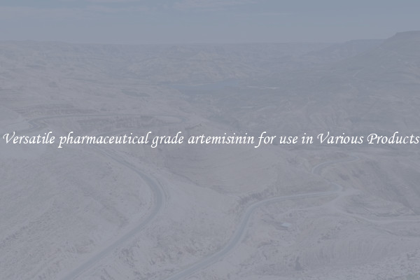 Versatile pharmaceutical grade artemisinin for use in Various Products
