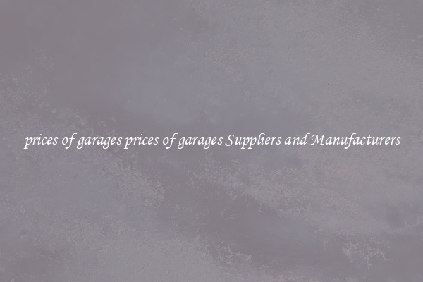 prices of garages prices of garages Suppliers and Manufacturers