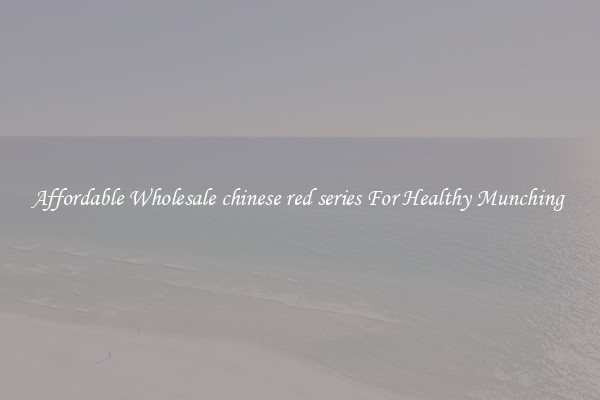 Affordable Wholesale chinese red series For Healthy Munching 