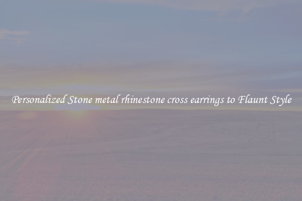Personalized Stone metal rhinestone cross earrings to Flaunt Style