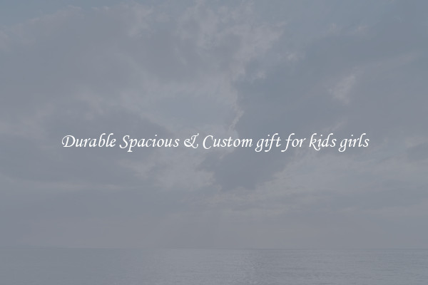Durable Spacious & Custom gift for kids girls