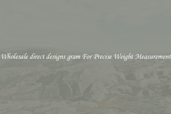 Wholesale direct designs gram For Precise Weight Measurement