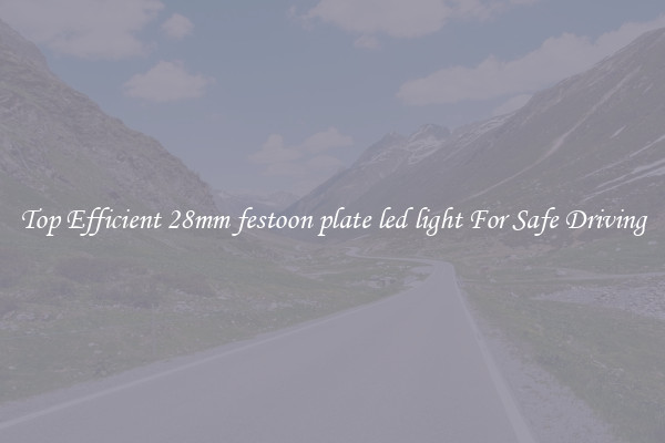 Top Efficient 28mm festoon plate led light For Safe Driving