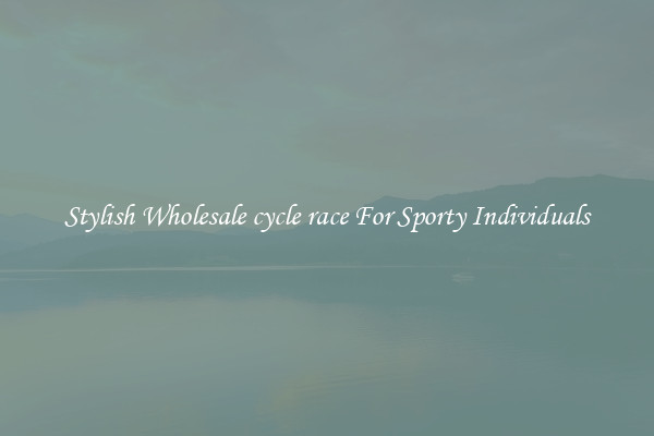 Stylish Wholesale cycle race For Sporty Individuals