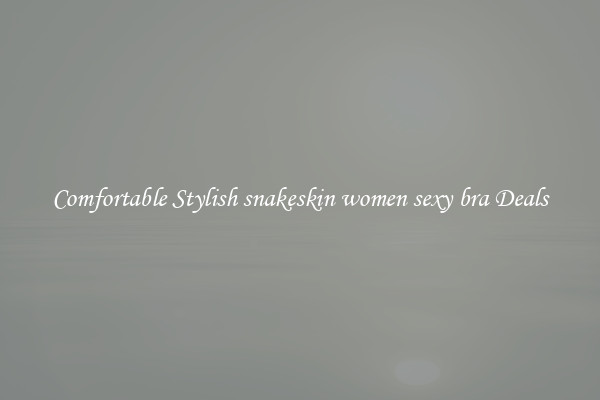Comfortable Stylish snakeskin women sexy bra Deals