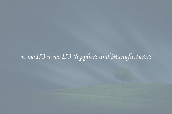 ic ma153 ic ma153 Suppliers and Manufacturers