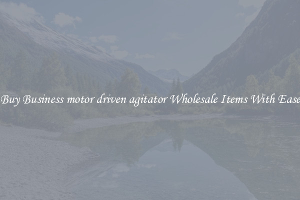 Buy Business motor driven agitator Wholesale Items With Ease