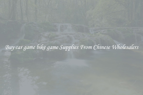 Buy car game bike game Supplies From Chinese Wholesalers
