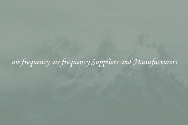 ais frequency ais frequency Suppliers and Manufacturers