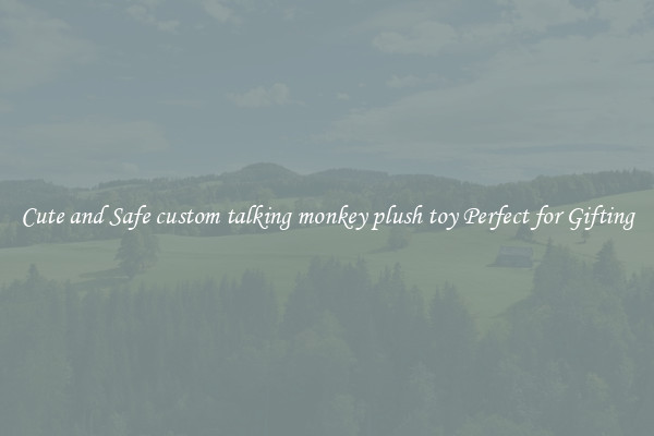 Cute and Safe custom talking monkey plush toy Perfect for Gifting