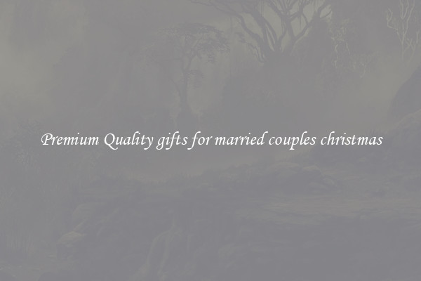 Premium Quality gifts for married couples christmas