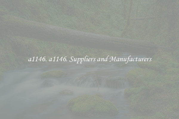 a1146. a1146. Suppliers and Manufacturers