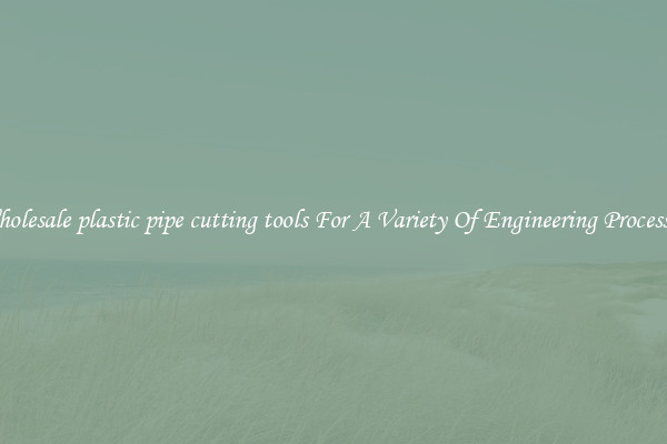 Wholesale plastic pipe cutting tools For A Variety Of Engineering Processes 